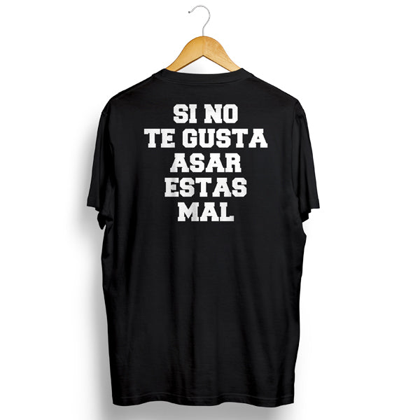 Playera Si no te gusta asar estas mal